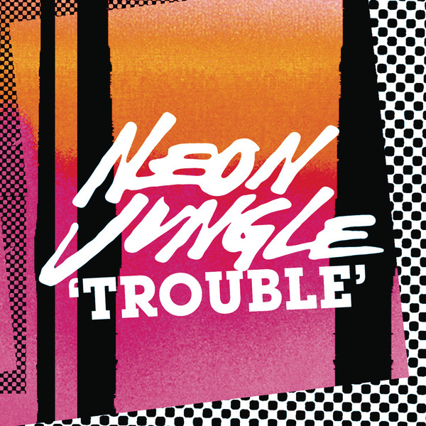 neon_jungle-trouble_s.jpg?474701