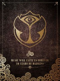 Cover  - Tomorrowland - Music Will Unite Us Forever: 10 Years Of Madness