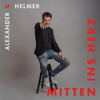 Cover Alexander M. Helmer - Mitten ins Herz