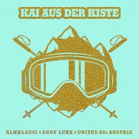 Cover Almklausi x Andy Luxx x United DJs Austria - Kai aus der Kiste