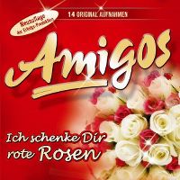 Cover Amigos - Ich schenke Dir rote Rosen