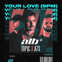 Cover atb x Topic x A7S - Your Love (9PM)