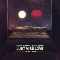 Cover Benny Benassi & Burak Yeter feat. Saint Wilder - Just Miss Love