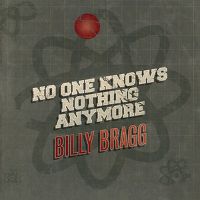 Cover Billy Bragg - No One Knows Nothing Anymore