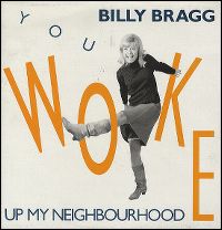 Cover Billy Bragg - You Woke Up My Neighbourhood