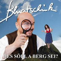 Cover Bluatschink - Des söll a Berg sei