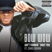 Cover Bow Wow feat. Chris Brown - Ain't Thinkin' 'Bout You