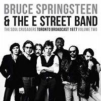 Cover Bruce Springsteen & The E Street Band - The Soul Crusaders - Toronto Broadcast 1977 - Volume Two