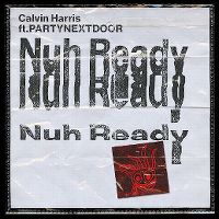 Cover Calvin Harris feat. PartyNextDoor - Nuh Ready Nuh Ready