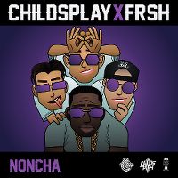 Cover ChildsPlay x Frsh - Noncha
