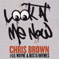 Cover Chris Brown feat. Lil Wayne & Busta Rhymes - Look At Me Now