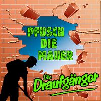 Cover Die Draufgänger - Pfusch die Mauer