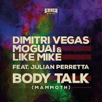 Cover Dimitri Vegas, Moguai & Like Mike feat. Julian Perretta - Body Talk (Mammoth)