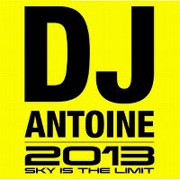 Cover DJ Antoine - 2013 - Sky Is The Limit