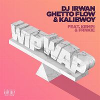 Cover DJ Irwan, Ghetto Flow & Kalibwoy feat. Kempi & FRNKIE - Wip Wap