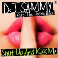 Cover DJ Sammy feat. The Jackie Boyz - Shut Up And Kiss Me