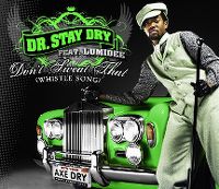 Cover Dr. Stay Dry feat. Lumidee - Don't Sweat That (Whistle Song)