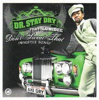 Cover Dr. Stay Dry feat. Lumidee - Don't Sweat That (Whistle Song)