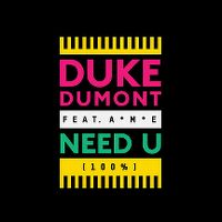 Cover Duke Dumont feat. A*M*E - Need U (100%)