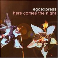 Cover Egoexpress - Here Comes The Night