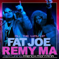 Cover Fat Joe & Remy Ma feat. French Montana & Infared - All The Way Up