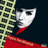 Cover Franz Ferdinand - Do You Want To