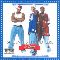 Cover G-Unit feat. 50 Cent - 50 Cent Is The Future