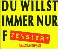 Cover Ganz Schön Feist - Du willst immer nur f-"Zensiert"