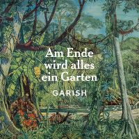 Cover Garish - Am Ende wird alles ein Garten