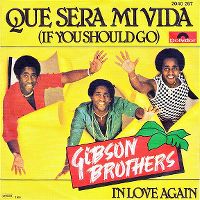 Cover Gibson Brothers - Que sera mi vida (If You Should Go)