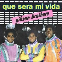 Cover Gibson Brothers - Que sera mi vida (If You Should Go)