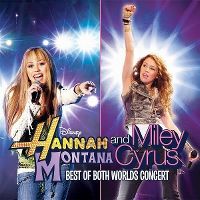 Cover Hannah Montana and Miley Cyrus - Best Of Both Worlds Concert