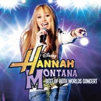 Cover Hannah Montana and Miley Cyrus - Best Of Both Worlds Concert