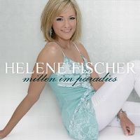 Cover Helene Fischer - Mitten im Paradies