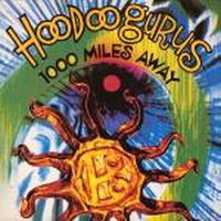 Hoodoo Gurus 1000 Miles Away Hitparade Ch