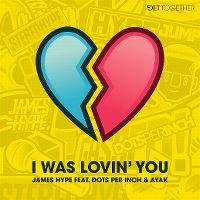Cover James Hype feat. Dots Per Inch & Ayak - I Was Lovin' You