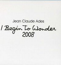 Cover Jean Claude Ades - I Begin To Wonder 2008