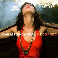 Cover Joan As Police Woman - The Deep Field