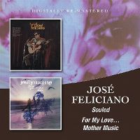 Cover José Feliciano - Souled / For My Love... Mother Music