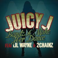 Cover Juicy J feat. Lil Wayne & 2 Chainz - Bandz A Make Her Dance