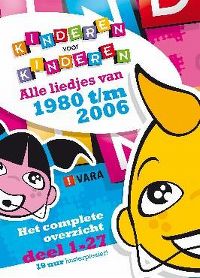 Cover Kinderen Voor Kinderen - Alle Liedjes van 1980 t/m 2006 (Het complete overzicht deel 1-27)