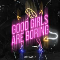 Cover KM & Yxng Le - Good Girls Are Boring