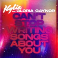 Cover Kylie Minogue with Gloria Gaynor - Can't Stop Writing Songs About You