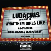 Cover Ludacris co-starring Chris Brown and Sean Garrett - What Them Girls Like