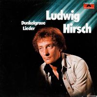 Cover Ludwig Hirsch - Dunkelgraue Lieder