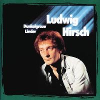 Cover Ludwig Hirsch - Dunkelgraue Lieder