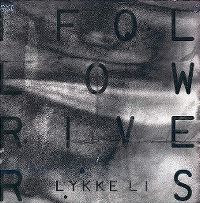 Cover Lykke Li - I Follow Rivers