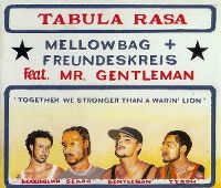 Cover Mellowbag & Freundeskreis feat. Mr. Gentleman - Tabula Rasa