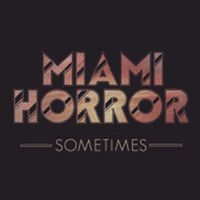 Miami Horror Sometimes Swisscharts Com schweizer hitparade