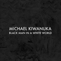 Cover Michael Kiwanuka - Black Man In A White World